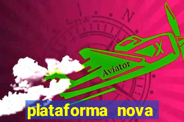 plataforma nova pagando muito hoje